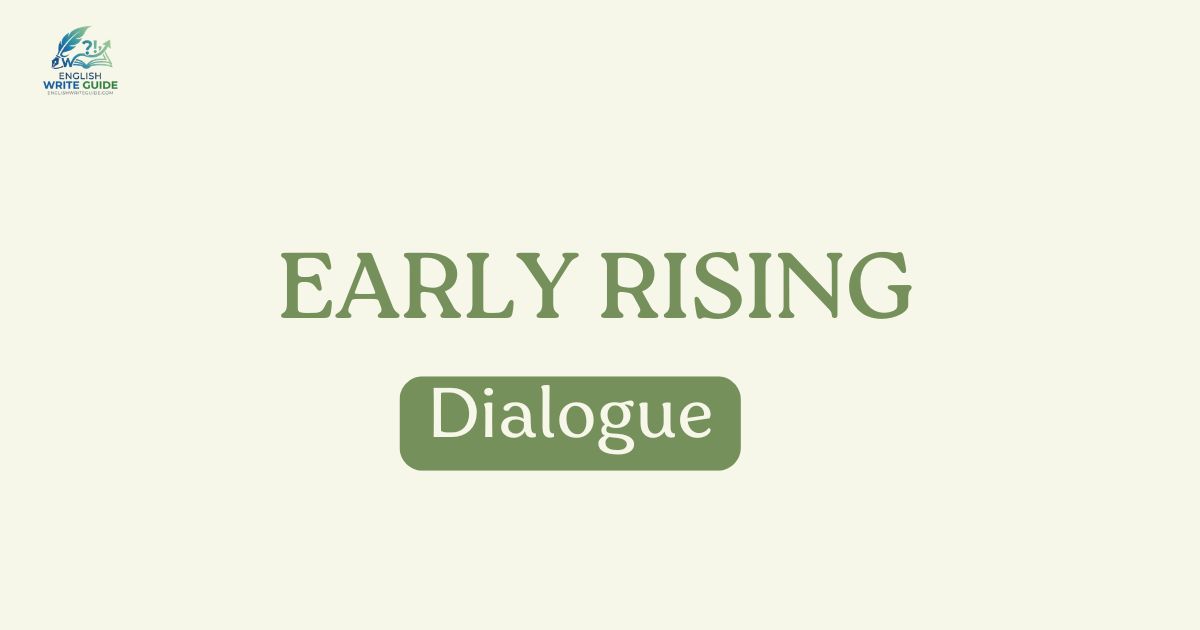 Dialogue Early Rising