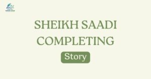 Sheikh Saadi Completing Story