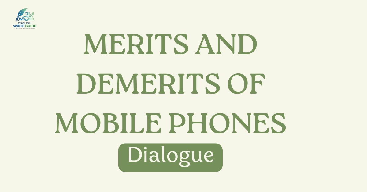 Dialogue Merits and Demerits of Mobile Phones