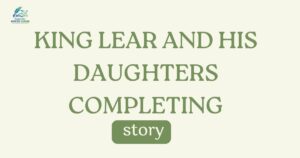 King Lear and his Daughters Completing Story